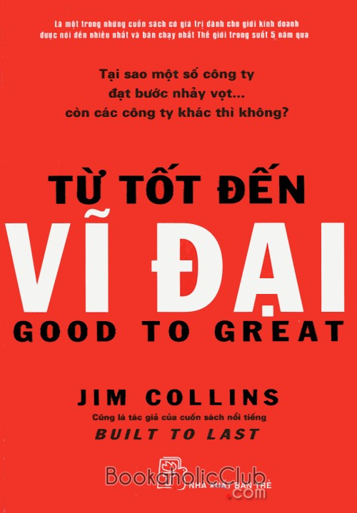 Good to Great: Why Some Companies Make the Leap ... and Others Don''t (Từ Tốt đến Vĩ đại: Vì sao một số công ty tạo ra bước ngoặt… và những công ty khác thì không, 2001), Jim Collins