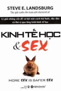 Kinh tế học và sex (More Sex is Safer Sex) - Lý giải những vấn đề xã hội một cách hài hước, độc đáo và thú vị qua lăng kính kinh tế học